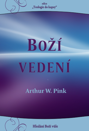 https://www.poutnikovacetba.cz/poutnikova-cetba/bozi-vedeni-arthur-w-pink.html